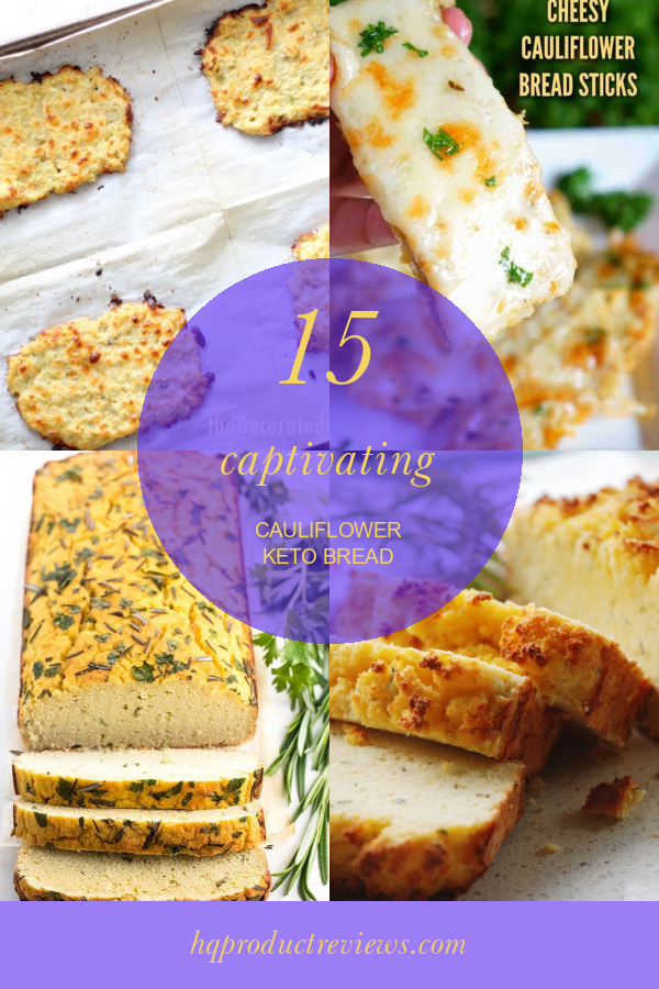 15 Captivating Cauliflower Keto Bread Best Product Reviews